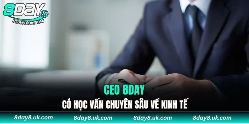 CEO 8DAY có học vấn chuyên sâu về kinh tế