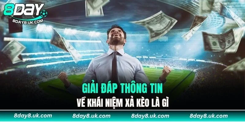 Giải đáp thông tin về khái niệm xả kèo là gì