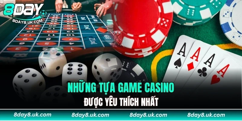 Những tựa game casino được yêu thích nhất