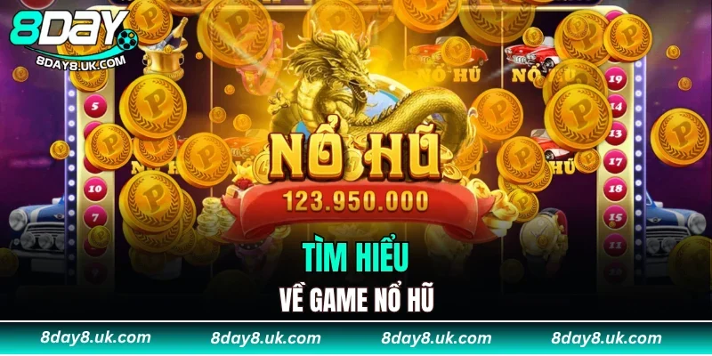 Tìm hiểu về game nổ hũ