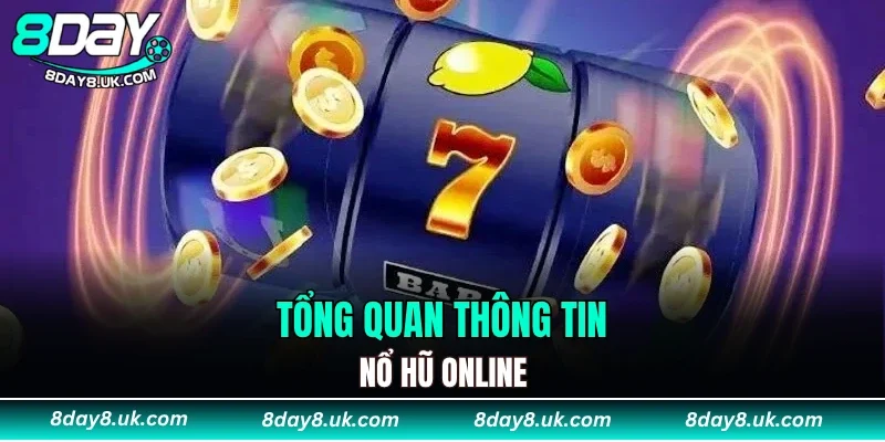 Tổng quan thông tin nổ hũ online